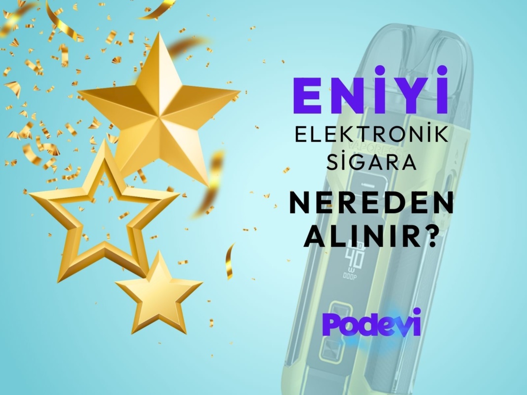 En iyi Elektronik Sigara Nereden Alınır?